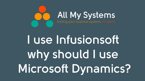 I use Infusionsoft. Why should I use Microsoft Dynamics?