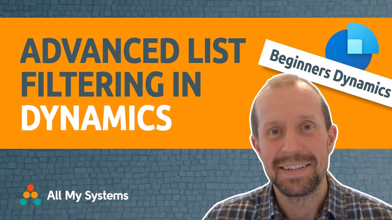 Advanced List Filtering – Child records, AND and OR : Beginners Dynamics Sales