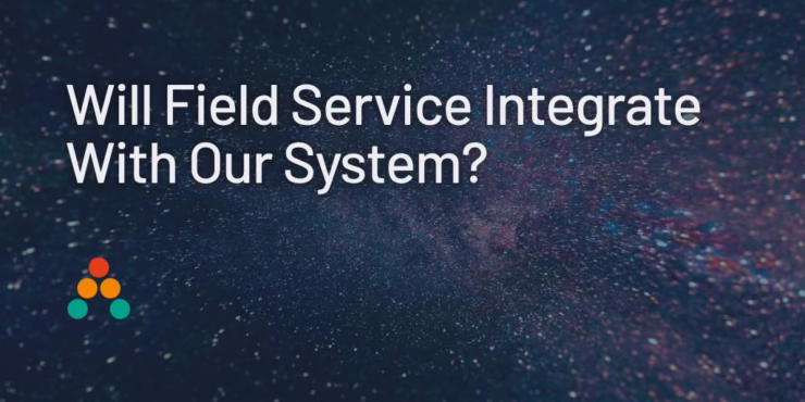 Will Dynamics Field Service Integrate With Our System?